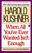 When All You Ever Wanted Isn't Enough - Kushner, Harold S, Rabbi