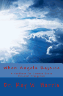 When Angels Rejoice: Common Sense Personal Evangelism