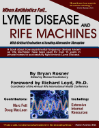 When Antibiotics Fail: Lyme Disease and Rife Machines, with Critical Evaluation of Leading Alternative Therapies