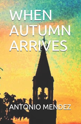 When Autumn Arrives - Mendez, Antonio