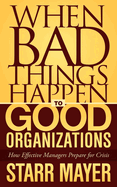 When Bad Things Happen to Good Organizations: How Effective Manager's Prepare for Crisis