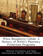 When Biospheres Collide: A History of NASA's Planetary Protection Programs