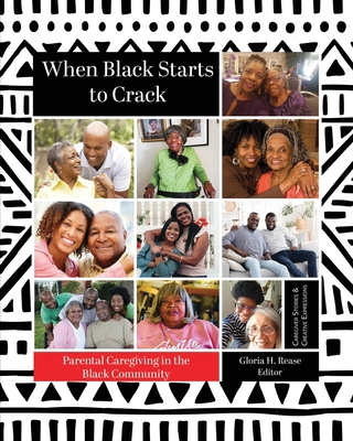 When Black Starts to Crack: Parental Caregiving in the Black Community - Brown, Alice A (Contributions by), and El, Kim (Contributions by), and Ellis, Marcia V (Contributions by)