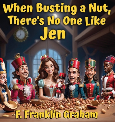 When Busting a Nut, There's No One Like Jen - Graham, F Franklin