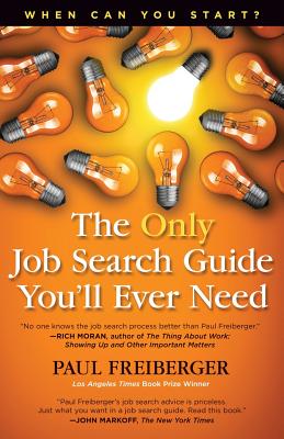 When Can You Start? the Only Job Search Guide You'll Ever Need - Freiberger, Paul