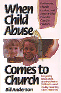 When Child Abuse Comes to Church: Recognizing Its Occurrence and What to Do about It