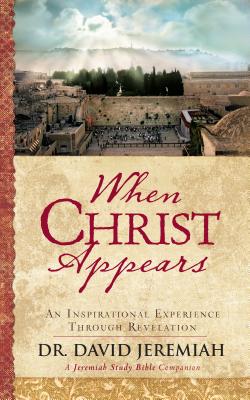 When Christ Appears: An Inspirational Experience Through Revelation - Jeremiah, David, Dr.