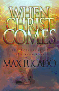 When Christ Comes: The Beginning of the Very Best - Lucado, Max, and Ruleman, Chris (Read by)