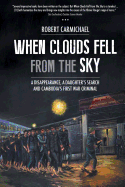 When Clouds Fell from the Sky: A Disappearance, a Daughter's Search and Cambodia's First War Criminal