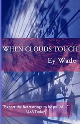 When Clouds Touch - Wade, Ey