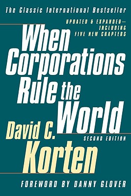 When Corporations Rule the World: Second Edition - Korten, David C