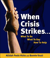 When Crisis Strikes...: What to Do, What to Say, How to Help