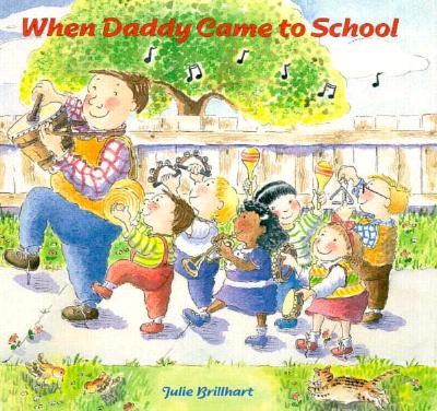 When Daddy Came to My School - Brillhart, Julie, and Levine, Abby (Editor)