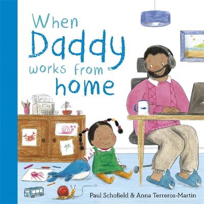 When Daddy Works From Home - Schofield, Paul