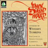 When David Heard...Anthems By Weelkes & Tomkins - Trinity College Choir, Cambridge