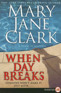 When Day Breaks: A Novel of Suspense - Clark, Mary Jane
