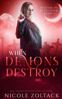 When Demons Destroy - Zoltack, Nicole