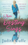 When Destiny Sings: A poignant Irish family saga set in 1960s to the present day