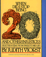 When Did I Stop Being 20 and Other Injustices: Selected Poems from Single to Mid-Life - Viorst, Judith