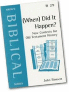 (When) Did it Happen?: New Contexts for Old Testament History