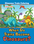 When Do Trains Become Dinosaurs?: Dinosaur Train Coloring