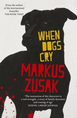 When Dogs Cry - Zusak, Markus