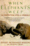 When Elephants Weep: The Emotional Lives