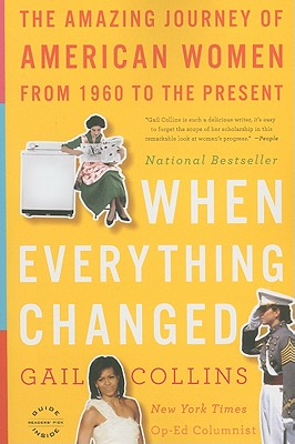 When Everything Changed: The Amazing Journey of American Women from 1960 to the Present - Collins, Gail