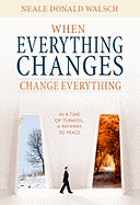 When Everything Changes, Change Everything: In a Time of Turmoil, a Pathway to Peace