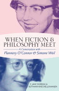 When Fiction and Philosophy Meet: A Conversation with Flannery O'Connor and Simone Weil