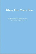 When Five Years Pass by Federico Garcia Lorca - Orti, Pilar