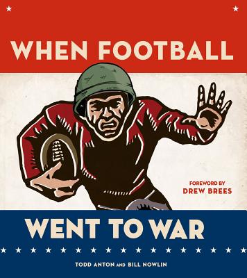 When Football Went to War - Anton, Todd, and Nowlin, Bill, and Levy, Marv (Foreword by)