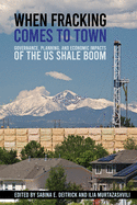 When Fracking Comes to Town: Governance, Planning, and Economic Impacts of the Us Shale Boom