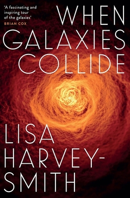 When Galaxies Collide - Harvey-Smith, Lisa