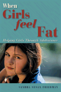 When Girls Feel Fat: Helping Girls Through Adolescence