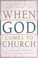 When God Comes to Church: A Biblical Model for Revival Today