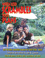 When God Scrambles Your Plans: And 49 Other Complete Lessons for Youth Bible Study (Essentials for Christian Youth! Series)