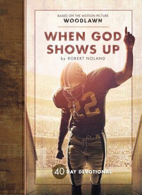 When God Shows Up: 40 Day Devotional - Noland, Robert