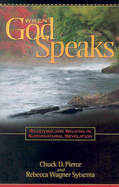 When God Speaks: Receiving and Walking in Supernatural Revelation