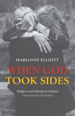 When God Took Sides: Religion and Identity in Irish History - Unfinished History - Elliott, Marianne