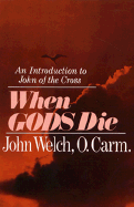 When Gods Die: An Introduction to John of the Cross