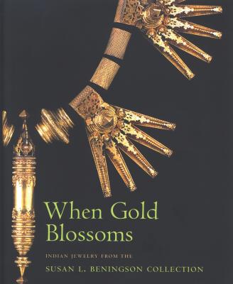 When Gold Blossoms, Jewellery for Gods and Goddesses: The Susan Beningson Collection - Aikens, Molly Emma