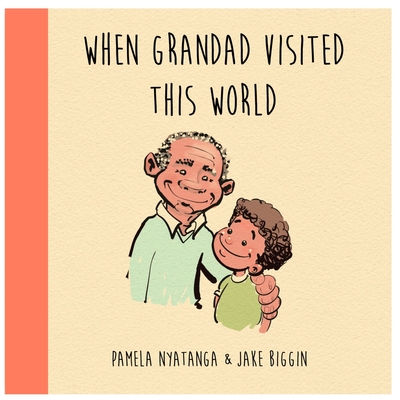 When Grandad Visited This World - Nyatanga, Pamela