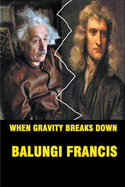 When Gravity Breaks Down