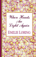 When Hearts Are Light Again - Loring, Emilie