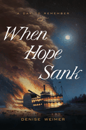 When Hope Sank: April 27, 1865 Volume 3
