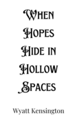 When Hopes Hide in Hollow Spaces