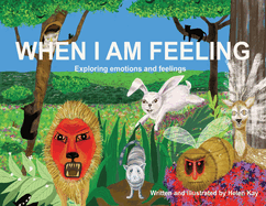 When I Am Feeling: Exploring emotions and feelings