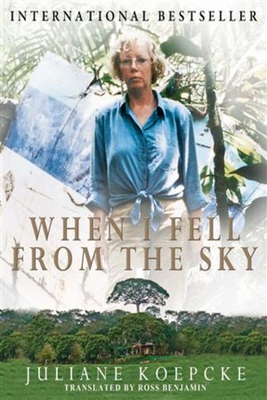 When I Fell from the Sky: The True Story of One Woman's Miraculous Survival - Koepcke, Juliane
