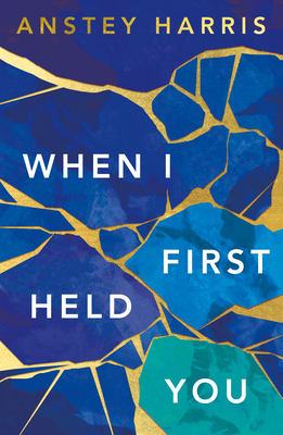 When I First Held You - Harris, Anstey